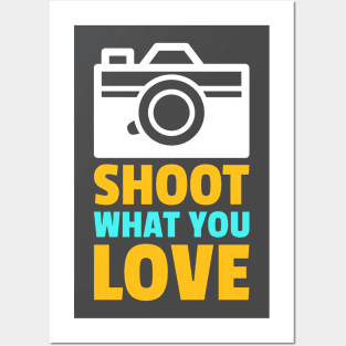 Shoot What you Love Posters and Art